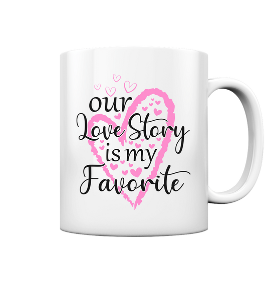 Our love story is my Favourite - Tasse glossy