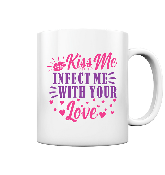 Kiss me infect me with your love - glossy cup