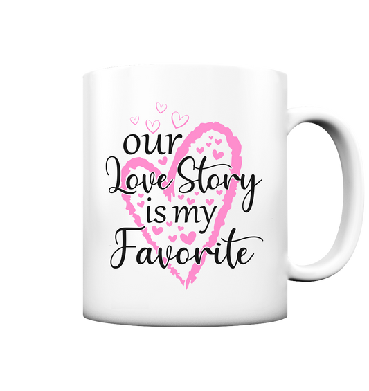 Our love story is my favorite - matt mug
