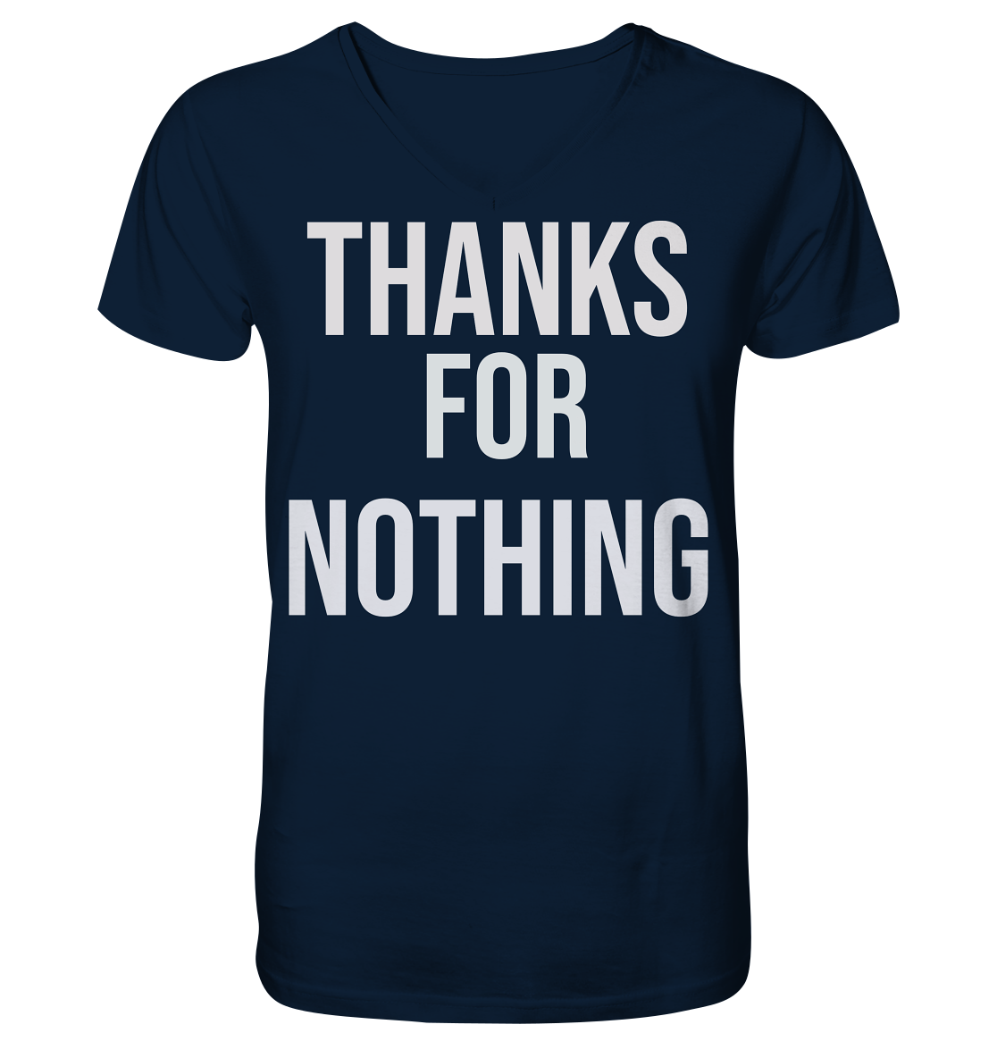 Thanks for Nothing  - V-Neck Shirt