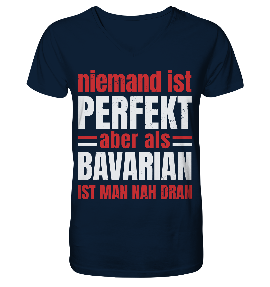 Niemand ist perfekt aber als Bavarian ist man nah dran - V-Neck Shirt