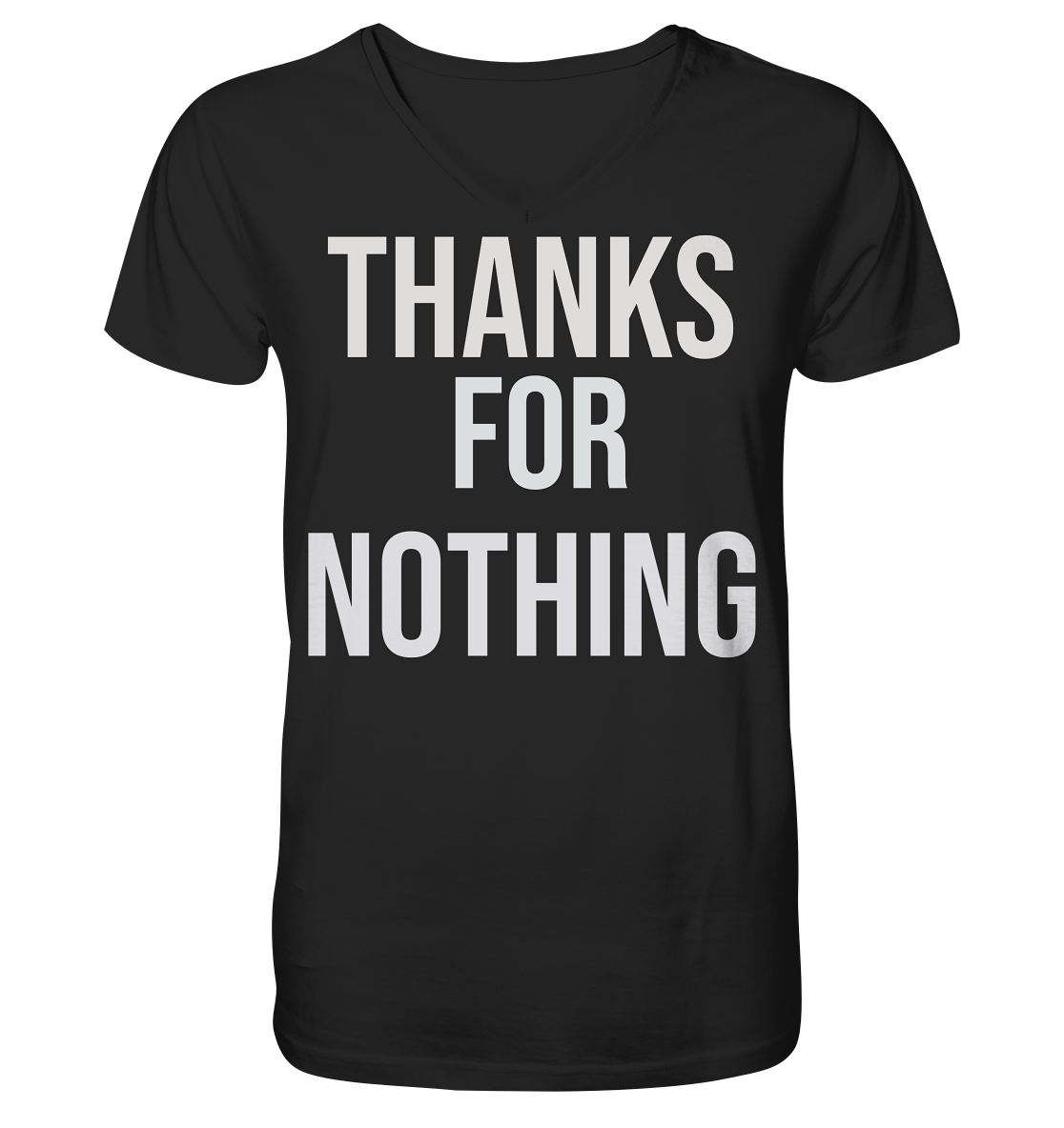 Thanks for Nothing  - V-Neck Shirt