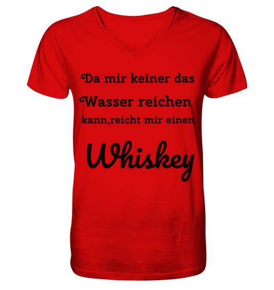 Da mir keiner das Wasser reichen kann, reicht mir einen Whiskey . Fun T-Shirt - V-Neck Shirt - Online Kaufhaus München