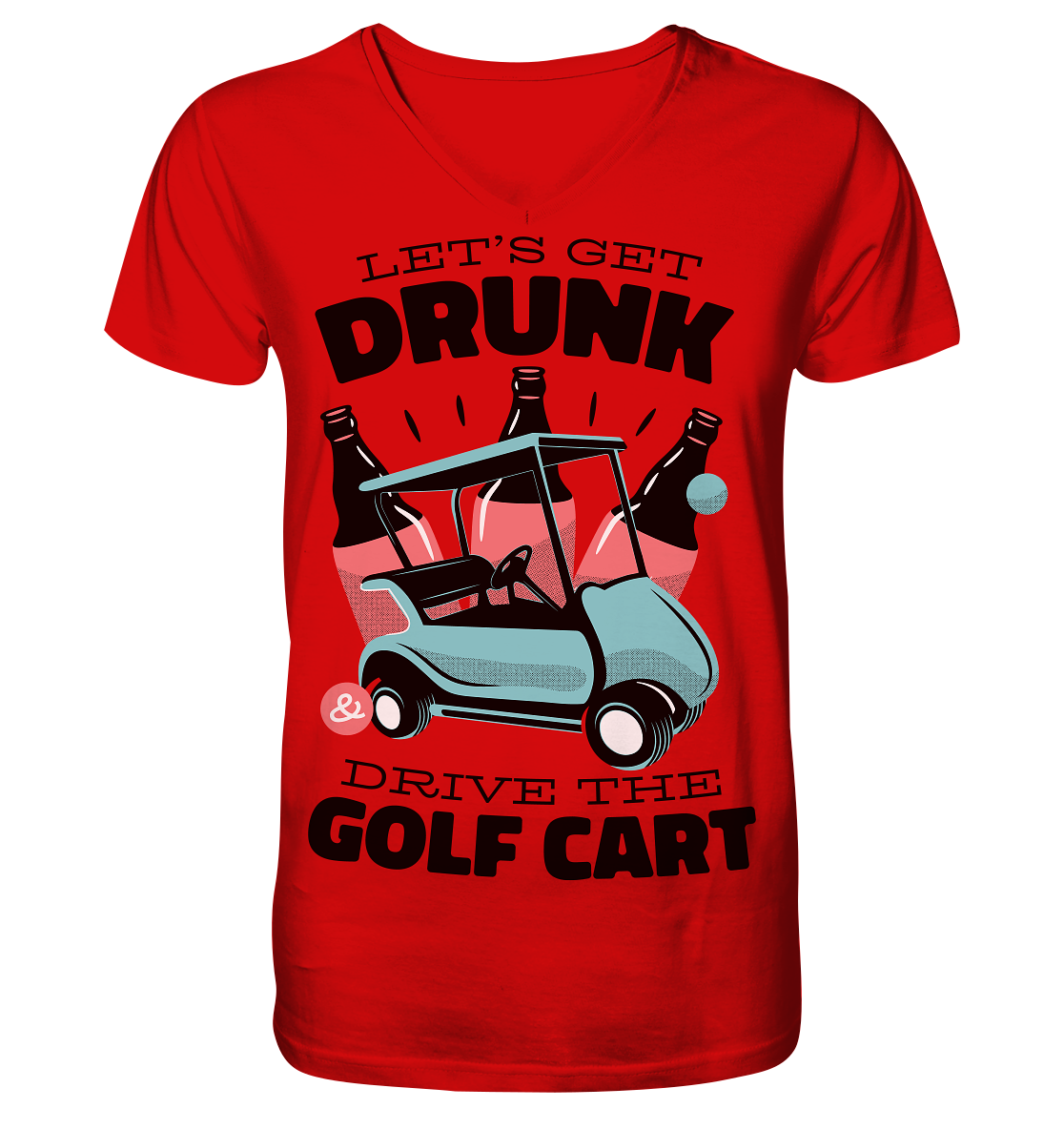 Let's get drunk drive the golf cart, Let's get drunk drive the golf cart - V-Neck Shirt