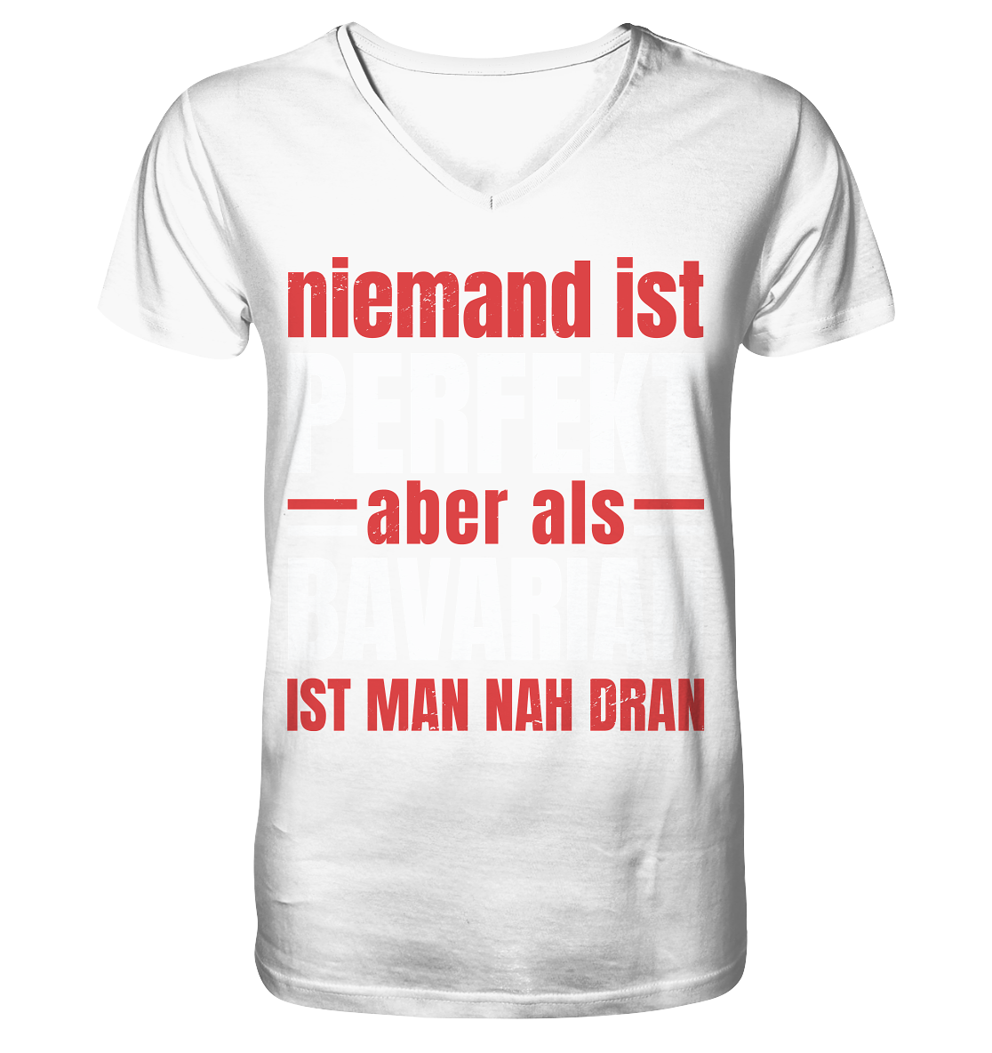 Niemand ist perfekt aber als Bavarian ist man nah dran - V-Neck Shirt