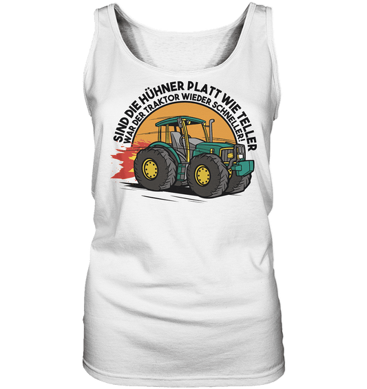 Sind die Hühner platt wie Teller ,war der Traktor wieder schneller - Ladies Tank-Top - Online Kaufhaus München