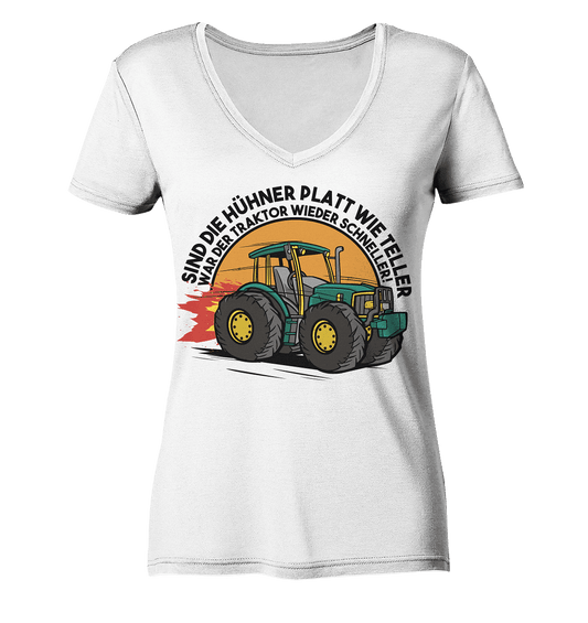 Sind die Hühner platt wie Teller ,war der Traktor wieder schneller - Ladies V-Neck Shirt - Online Kaufhaus München