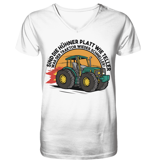 Sind die Hühner platt wie Teller ,war der Traktor wieder schneller - Mens Organic V-Neck Shirt - Online Kaufhaus München