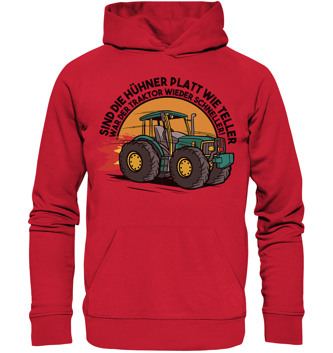 Sind die Hühner platt wie Teller ,war der Traktor wieder schneller - Organic Basic Hoodie - Online Kaufhaus München