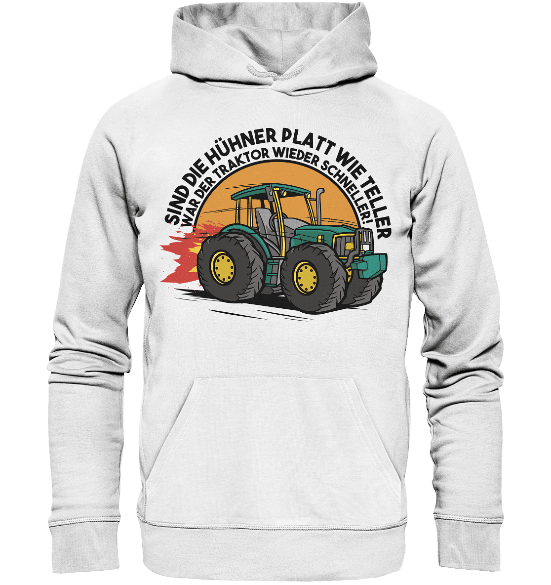 Sind die Hühner platt wie Teller ,war der Traktor wieder schneller - Organic Basic Hoodie - Online Kaufhaus München
