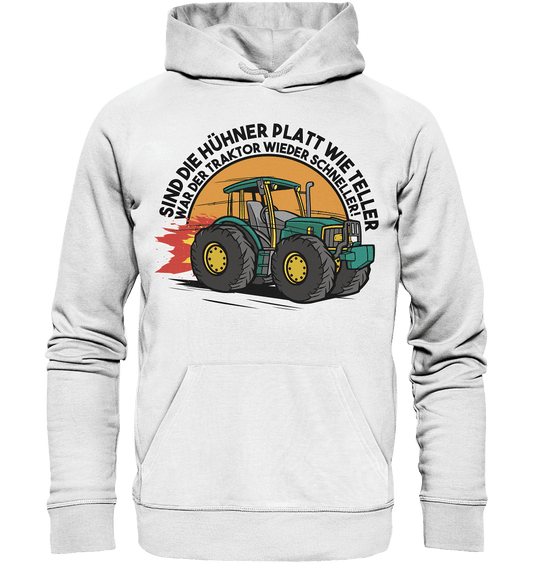 Sind die Hühner platt wie Teller ,war der Traktor wieder schneller - Organic Basic Hoodie - Online Kaufhaus München