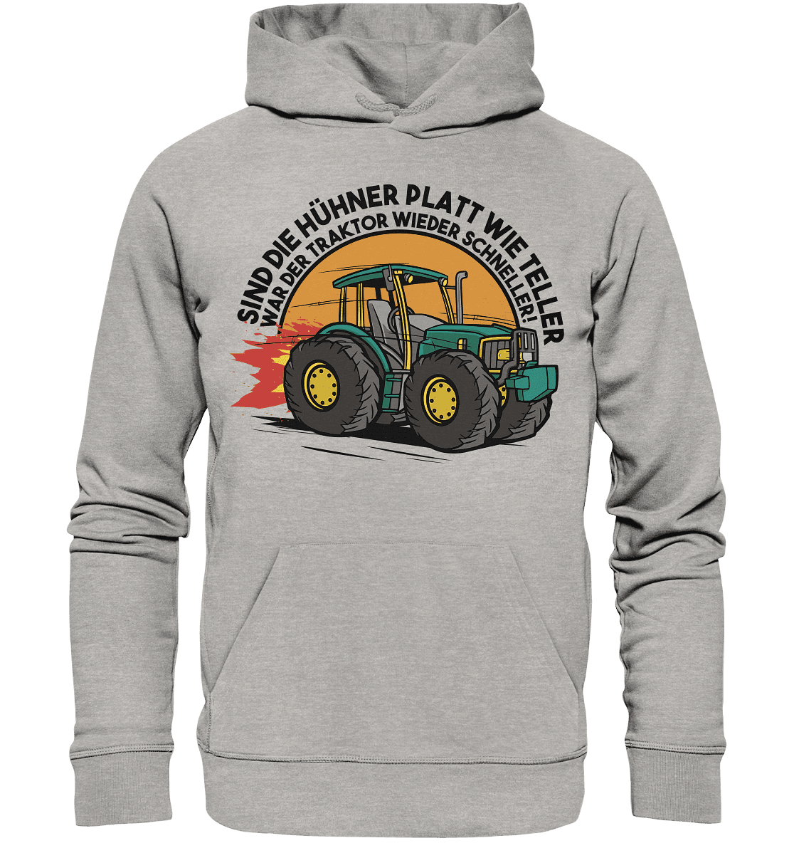 Sind die Hühner platt wie Teller ,war der Traktor wieder schneller - Organic Basic Hoodie - Online Kaufhaus München