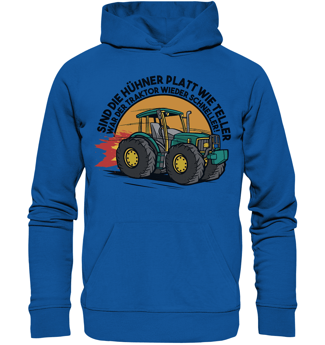 Sind die Hühner platt wie Teller ,war der Traktor wieder schneller - Organic Basic Hoodie - Online Kaufhaus München