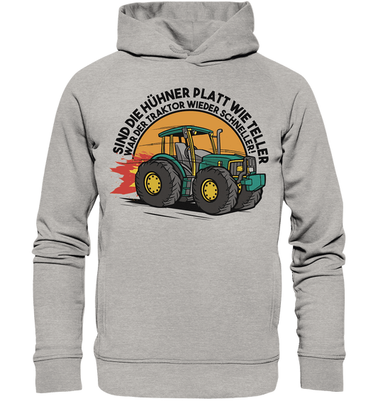 Sind die Hühner platt wie Teller ,war der Traktor wieder schneller - Organic Fashion Hoodie - Online Kaufhaus München