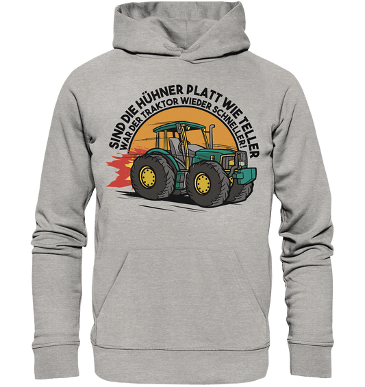 Sind die Hühner platt wie Teller ,war der Traktor wieder schneller - Organic Hoodie - Online Kaufhaus München