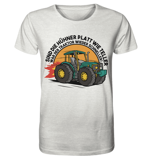 Sind die Hühner platt wie Teller ,war der Traktor wieder schneller - Organic Shirt (meliert) - Online Kaufhaus München