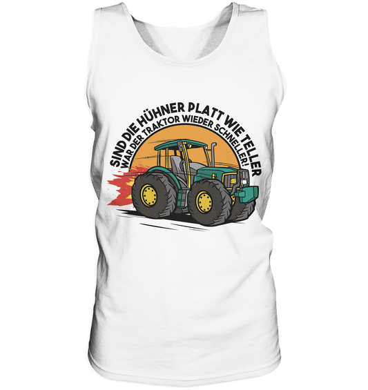 Sind die Hühner platt wie Teller ,war der Traktor wieder schneller - Tank-Top - Online Kaufhaus München