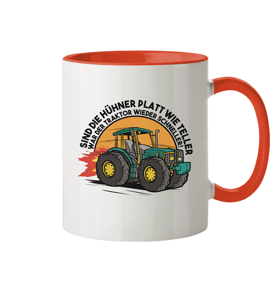 Sind die Hühner platt wie Teller ,war der Traktor wieder schneller - Tasse zweifarbig - Online Kaufhaus München