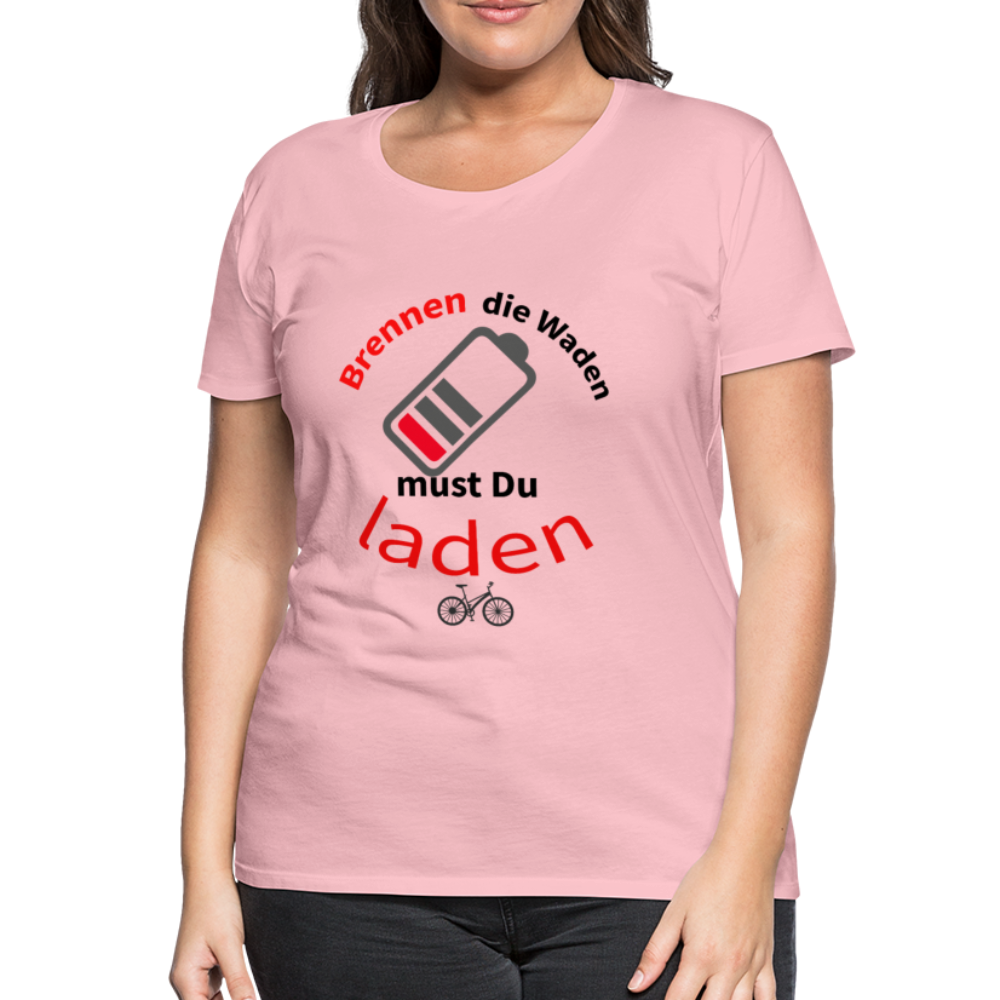 Damen - Frauen Premium E-Bike T-Shirt Brennen die Waden musst Du laden - Hellrosa
