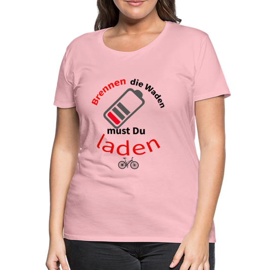 Damen - Frauen Premium E-Bike T-Shirt Brennen die Waden musst Du laden - Hellrosa