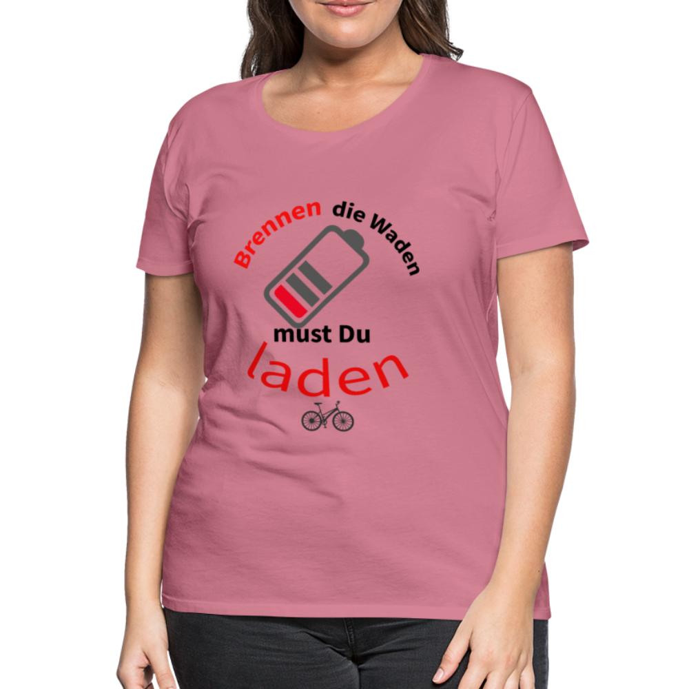 Damen - Frauen Premium E-Bike T-Shirt Brennen die Waden musst Du laden - Malve