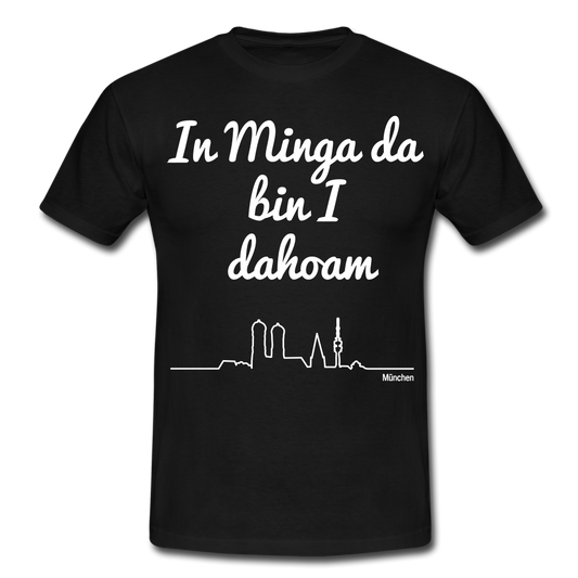 Männer T-Shirt Spruch In Minga da bin I dahoam - Schwarz