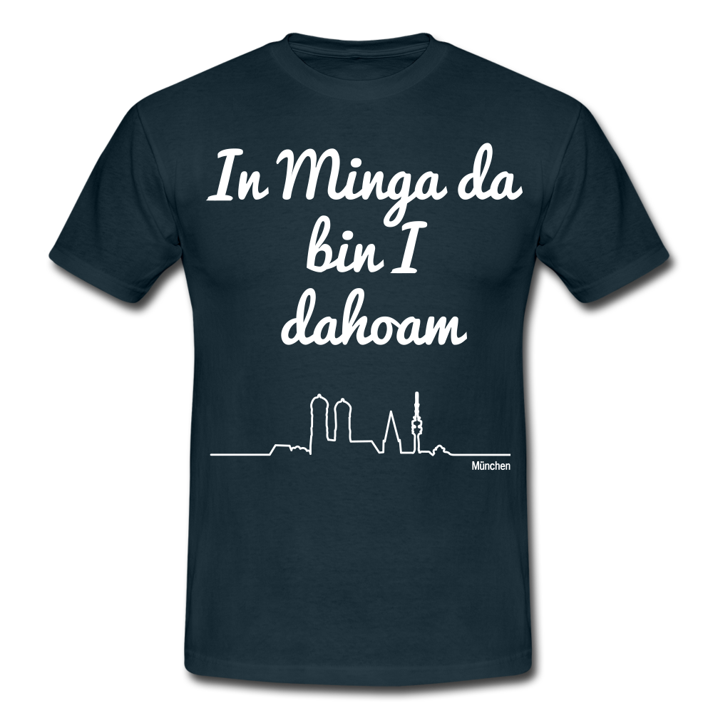 Männer T-Shirt Spruch In Minga da bin I dahoam - Navy