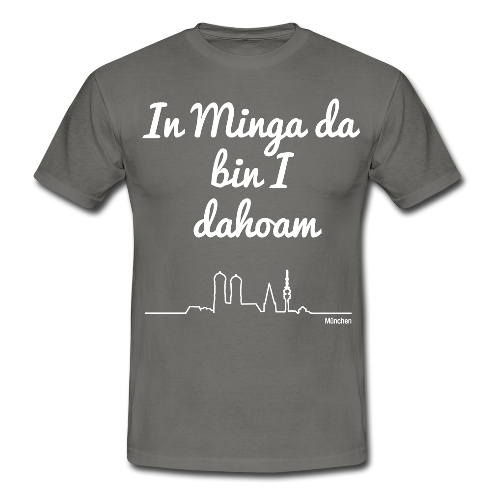 Männer T-Shirt Spruch In Minga da bin I dahoam - Graphit