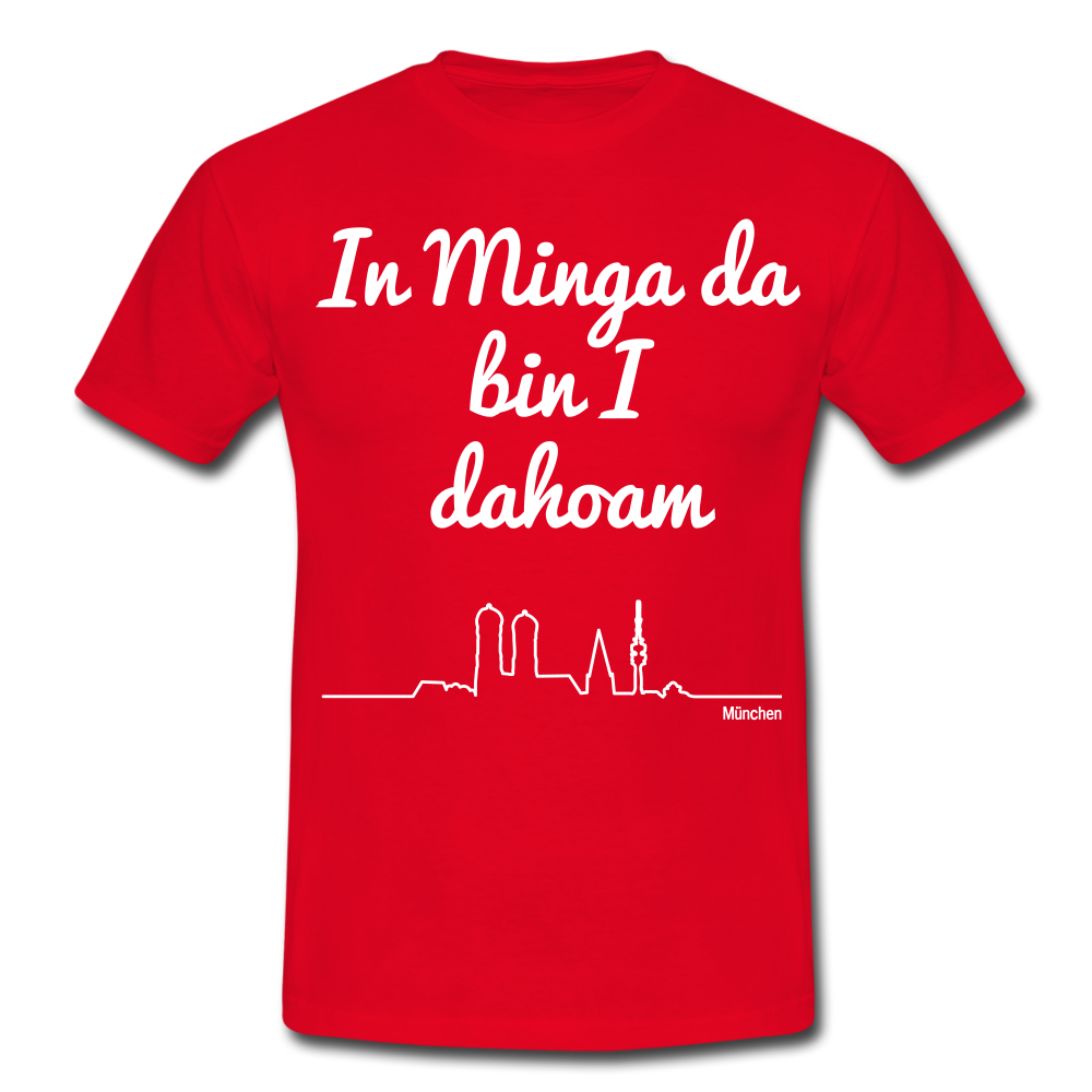 Männer T-Shirt Spruch In Minga da bin I dahoam - Rot