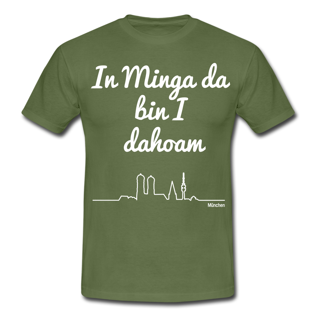 Männer T-Shirt Spruch In Minga da bin I dahoam - Militärgrün