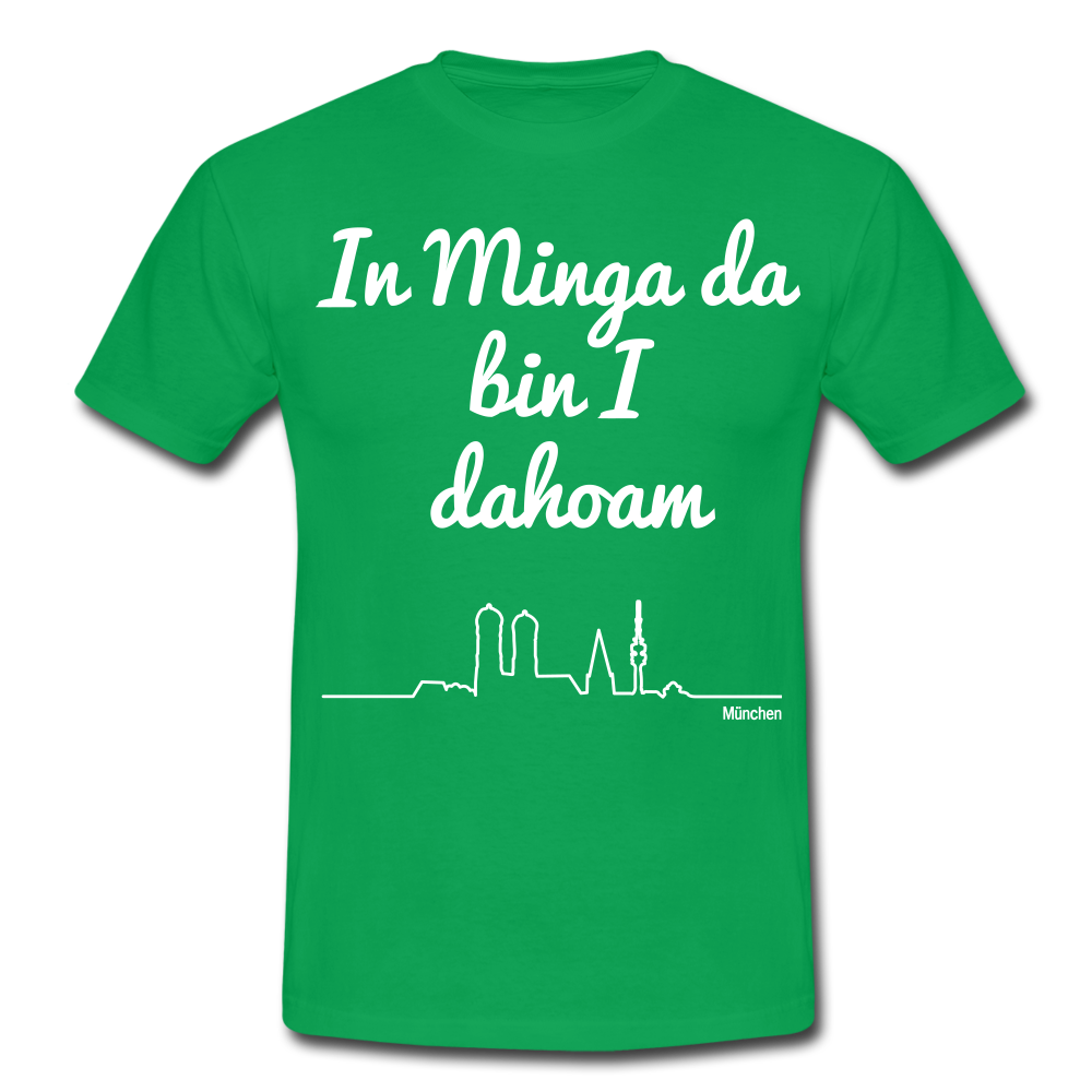 Männer T-Shirt Spruch In Minga da bin I dahoam - Kelly Green