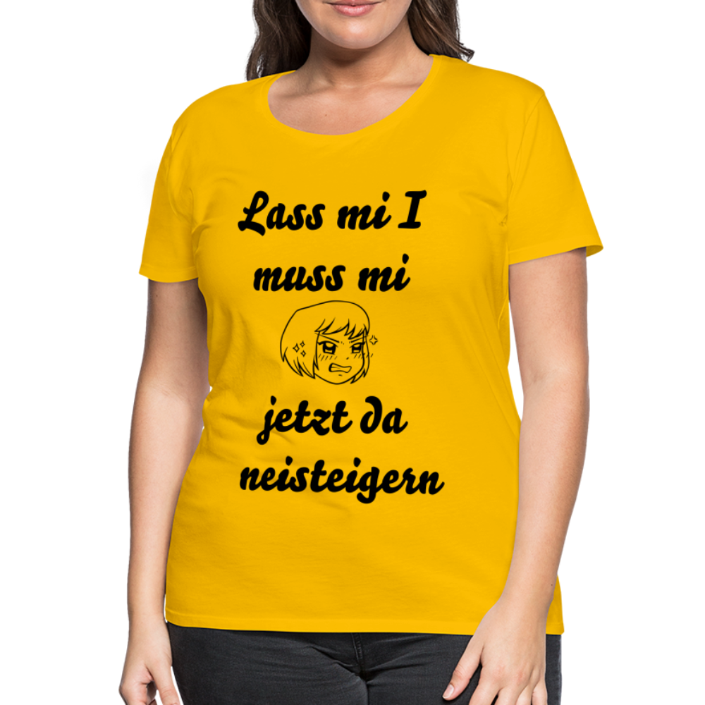 Damen - Frauen Premium T-Shirt bayrisch I muss mi jetzt da neisteigern - Sonnengelb