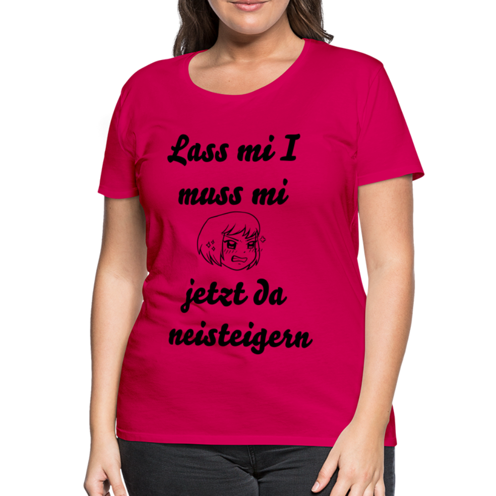 Damen - Frauen Premium T-Shirt bayrisch I muss mi jetzt da neisteigern - dunkles Pink
