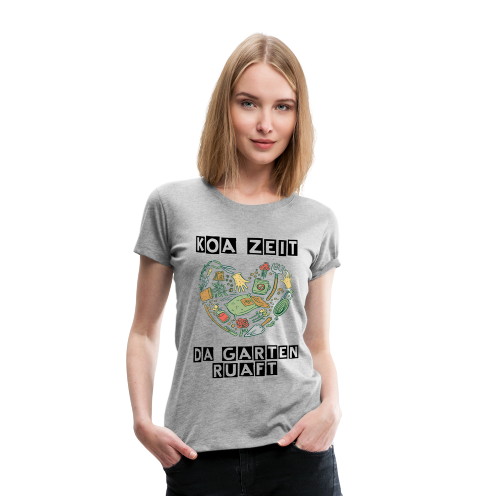 Damen - Frauen Premium T-Shirt bayrisch Koa Zeit der Garten ruaft - Grau meliert