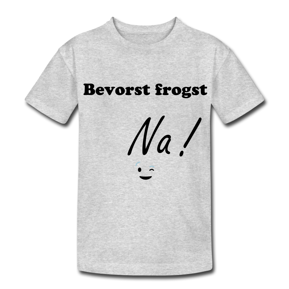 Kinder Heavy Cotton T-Shirt bayrisch Bevorst frogst  Na ! - Grau meliert