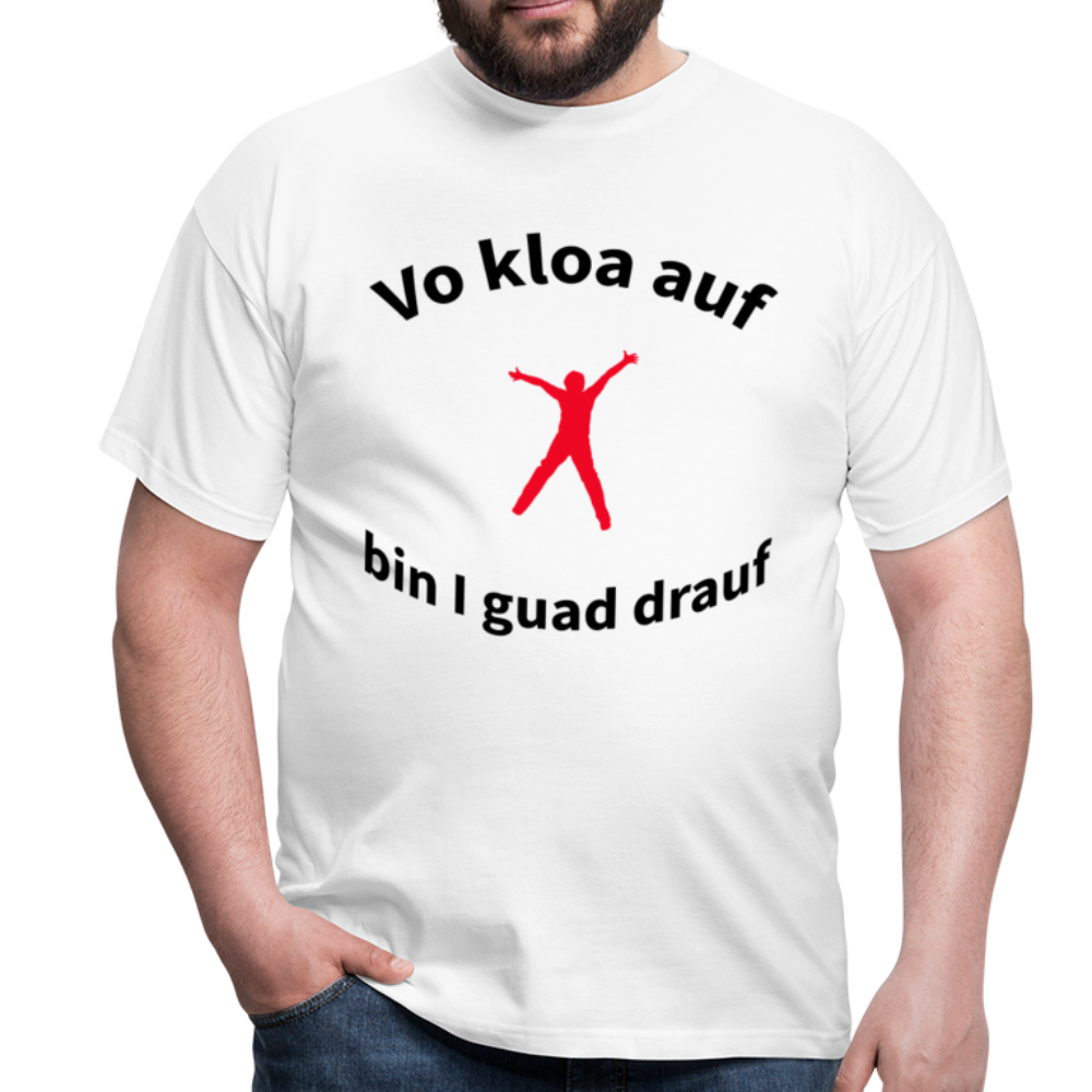 Herren - Männer T-Shirt bayrisch Vo kloa auf bin I guad drauf - Weiß