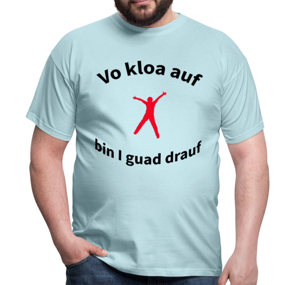 Herren - Männer T-Shirt bayrisch Vo kloa auf bin I guad drauf - Sky