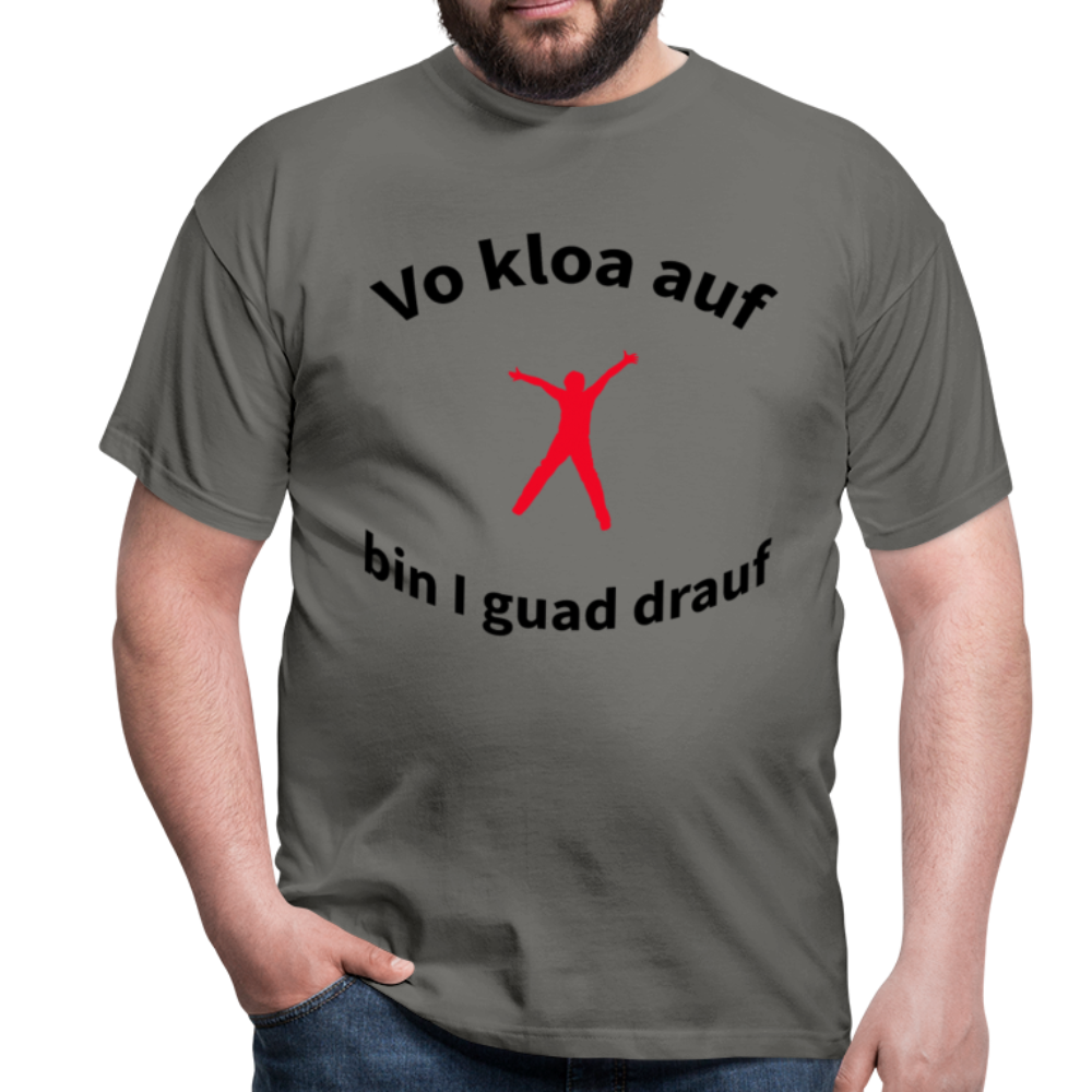 Herren - Männer T-Shirt bayrisch Vo kloa auf bin I guad drauf - Graphit