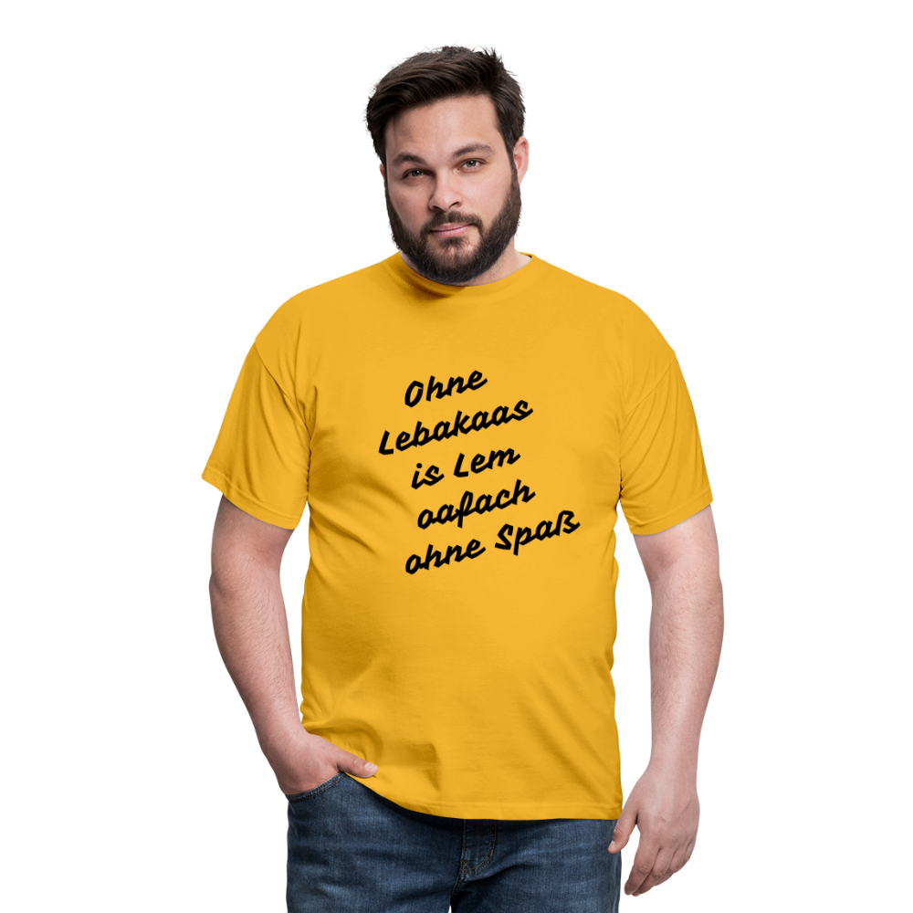 Herren - Männer T-Shirt bayrisch  Ohne Lebakaas is Lem oafach ohne Spaß - Gelb