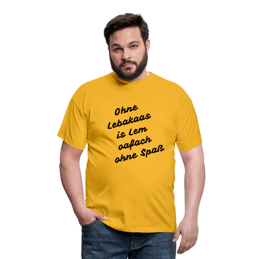Herren - Männer T-Shirt bayrisch  Ohne Lebakaas is Lem oafach ohne Spaß - Gelb