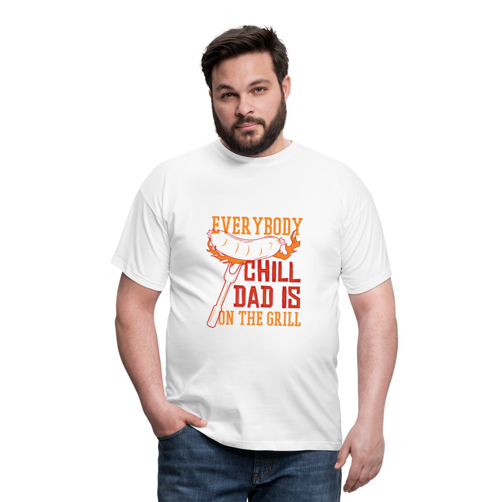 Herren - Männer T-Shirt Everybody chill Dad is on the Grill - Weiß