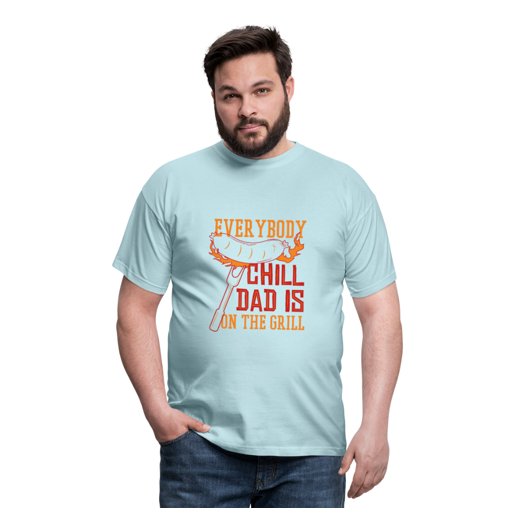 Herren - Männer T-Shirt Everybody chill Dad is on the Grill - Sky