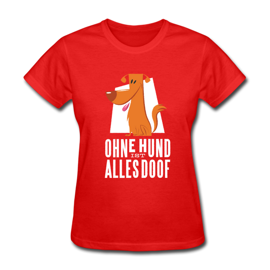 Damen Frauen Gildan Heavy T-Shirt Ohne Hund ist alles doof - Rot