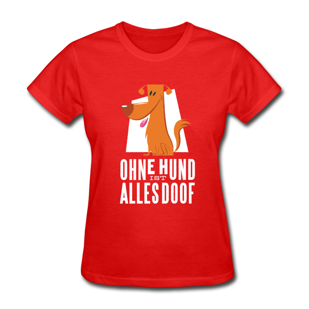 Damen Frauen Gildan Heavy T-Shirt Ohne Hund ist alles doof - Rot