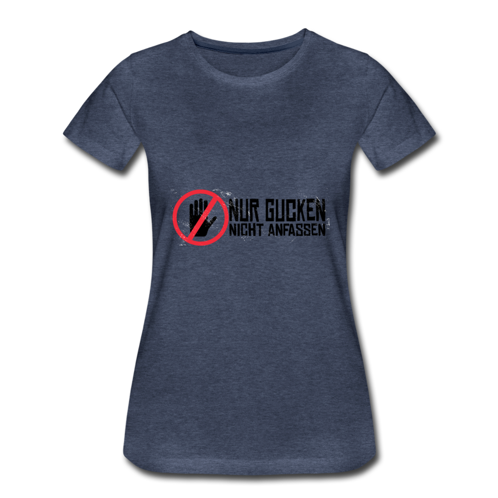 Damen - Frauen Premium T-Shirt Nur gucken nicht anfassen - Blau meliert