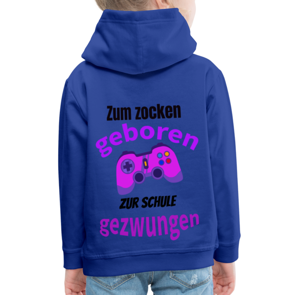 Kinder Premium Hoodie Zum zocken geboren zur Schule gezwungen - Royalblau