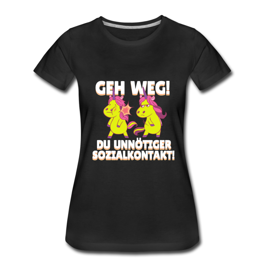 Damen - Frauen Premium T-Shirt Geh weg Du unnötiger Sozialkontakt - Schwarz
