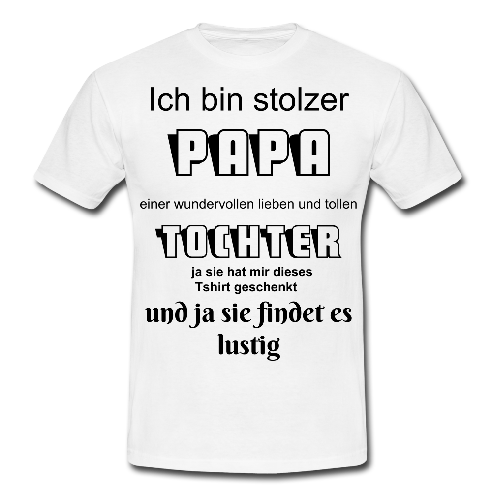 Herren Männer T-Shirt stolzer Papa - Tochter lustiger Spruch - Weiß