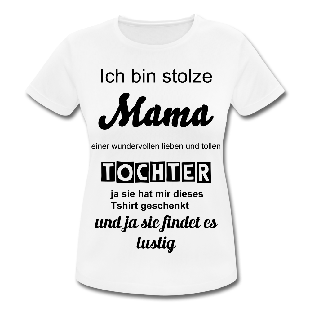 Damen Frauen T-Shirt atmungsaktiv stolze Mama - Tochter - Weiß