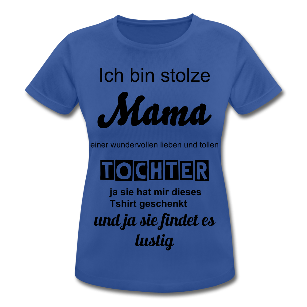 Damen Frauen T-Shirt atmungsaktiv stolze Mama - Tochter - Royalblau
